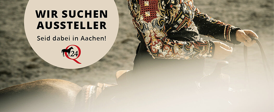 Ausschnitt einer reitenden Person in verzierter Turnierkleidung auf einem Pferd. Sichtbarer Text: „WIR SUCHEN AUSSTELLER“, „Seid dabei in Aachen!“, „Q24“.
