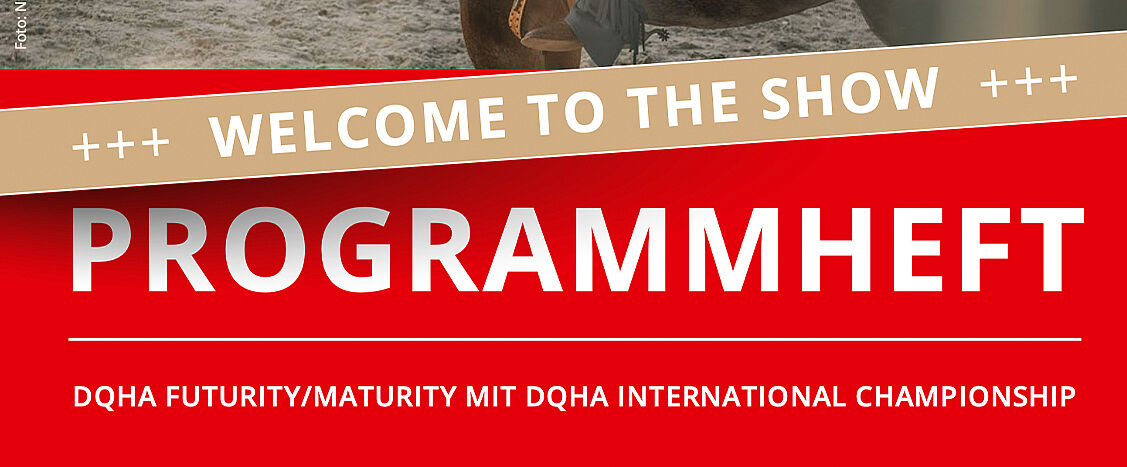 Rotes Titelbanner eines Programmhefts mit der Aufschrift „PROGRAMMHEFT“ und „DQHA Futurity/Maturity mit DQHA International Championship“, darüber ein schräger Streifen mit „Welcome to the Show +++“.